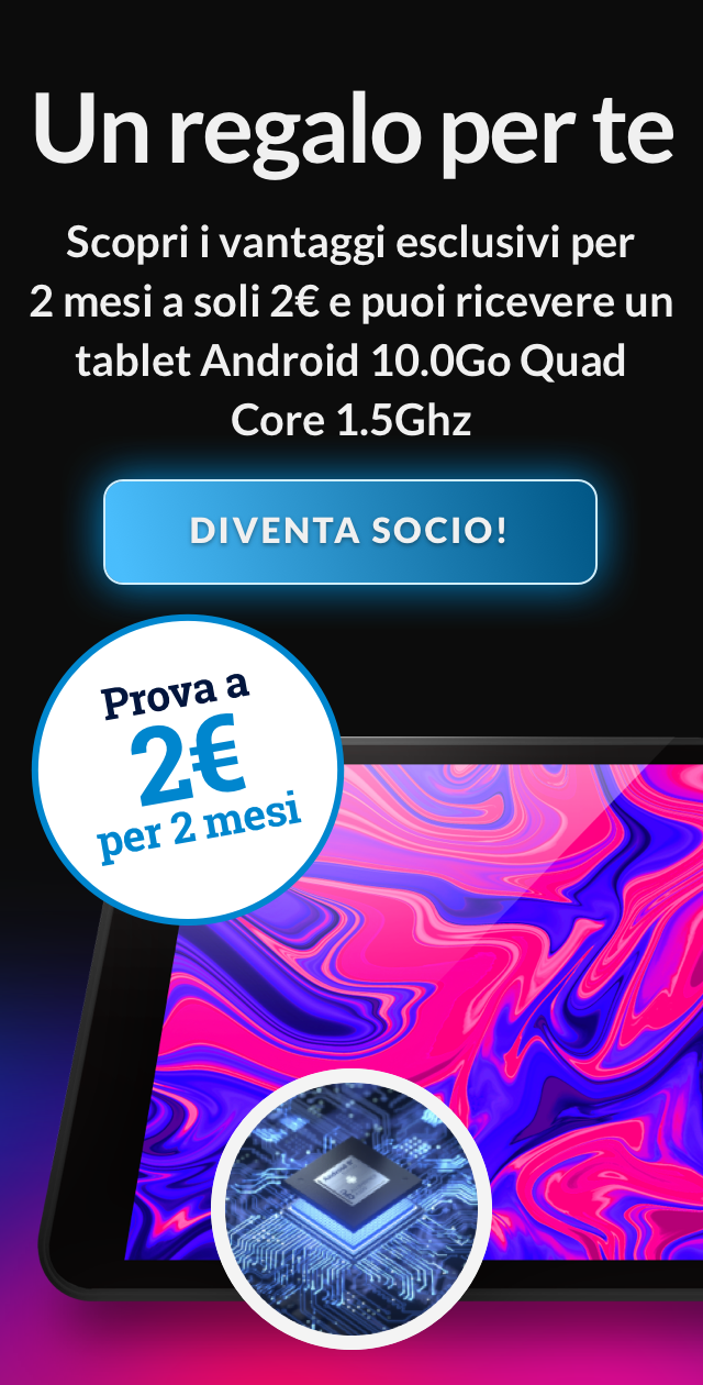 Un regalo per te  Scopri i vantaggi esclusivi per 2 mesi a soli 2€ e puoi ricevere un tablet Android 10.0Go Quad Core 1.5Ghz